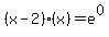 %28x-2%29%2A%28x%29+=+e%5E0