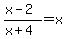 %28x-2%29%2F%28x%2B4%29=x