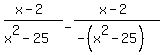 %28x-2%29%2F%28x%5E2-25%29+-+%28x-2%29%2F%28-%28x%5E2-25%29%29