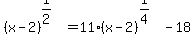 %28x-2%29%5E%281%2F2%29=11%2A%28x-2%29%5E%281%2F4%29-18