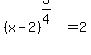 %28x-2%29%5E%283%2F4%29=+2