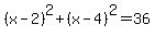 %28x-2%29%5E2%2B%28x-4%29%5E2=36