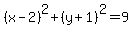 %28x-2%29%5E2%2B%28y%2B1%29%5E2=9+
