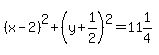 %28x-2%29%5E2%2B%28y%2B1%2F2%29%5E2=11%261%2F4
