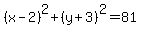 %28x-2%29%5E2%2B%28y%2B3%29%5E2=81