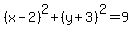%28x-2%29%5E2%2B%28y%2B3%29%5E2=9