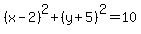 %28x-2%29%5E2%2B%28y%2B5%29%5E2+=+10
