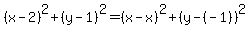 %28x-2%29%5E2%2B%28y-1%29%5E2=%28x-x%29%5E2%2B%28y-%28-1%29%29%5E2