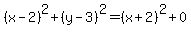 %28x-2%29%5E2%2B%28y-3%29%5E2=%28x%2B2%29%5E2%2B0