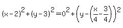 %28x-2%29%5E2%2B%28y-3%29%5E2=0%5E2%2B%28y-%28x%2F4-3%2F4%29%29%5E2