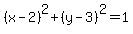 %28x-2%29%5E2%2B%28y-3%29%5E2=1