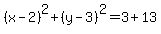 %28x-2%29%5E2%2B%28y-3%29%5E2=3%2B13