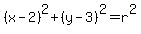 %28x-2%29%5E2%2B%28y-3%29%5E2=r%5E2