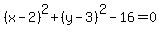 %28x-2%29%5E2%2B%28y-3%29%5E2-16=0