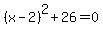 %28x-2%29%5E2%2B26=0