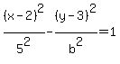 %28x-2%29%5E2%2F5%5E2-%28y-3%29%5E2%2Fb%5E2=1