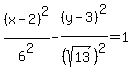 %28x-2%29%5E2%2F6%5E2-%28y-3%29%5E2%2F%28sqrt%2813%29%29%5E2=1