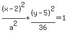%28x-2%29%5E2%2Fa%5E2%2B%28y-5%29%5E2%2F36=1