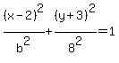 %28x-2%29%5E2%2Fb%5E2%2B%28y%2B3%29%5E2%2F8%5E2+=+1
