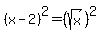 %28x-2%29%5E2=%28sqrt%28x%29%29%5E2