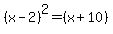 %28x-2%29%5E2=%28x%2B10%29