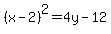 %28x-2%29%5E2=4y-12