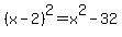 %28x-2%29%5E2=x%5E2-32