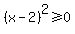 %28x-2%29%5E2%3E=0