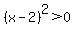 %28x-2%29%5E2%3E0