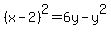 %28x-2%29%5E2+=+6y+-+y%5E2