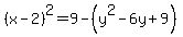 %28x-2%29%5E2+=+9+-+%28y%5E2+-+6y+%2B+9%29