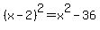 %28x-2%29%5E2+=+x%5E2-36