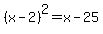 %28x-2%29%5E2+=+x-25