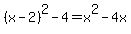 %28x-2%29%5E2+-+4+=+x%5E2-4x