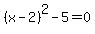 %28x-2%29%5E2+-+5+=+0