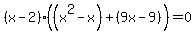 %28x-2%29+%28%28x%5E2-x%29%2B%289x-9%29%29=0