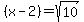 %28x-2%29+=+sqrt%2810%29