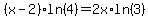 %28x-2%29ln%284%29=2x%2Aln%283%29