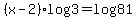 %28x-2%29log3=log81