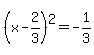 %28x-2%2F3%29%5E2=-1%2F3