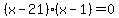 %28x-21%29%28x-1%29=0