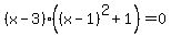 %28x-3%29%28%28x-1%29%5E2%2B1%29=0