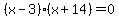 %28x-3%29%28x%2B14%29=0