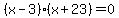 %28x-3%29%28x%2B23%29=0