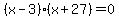 %28x-3%29%28x%2B27%29=0