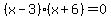 %28x-3%29%28x%2B6%29=0
