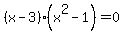 %28x-3%29%28x%5E2-1%29=0
