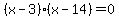%28x-3%29%28x-14%29=0