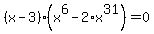 %28x-3%29%2A%28x%5E6-2%2Ax%5E31%29=0