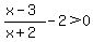 %28x-3%29%2F%28x%2B2%29-2%3E0